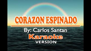 CORAZON ESPINADO  Carlo Santan  KARAOKE Version [upl. by Tessler]