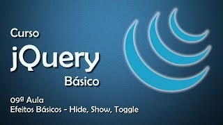 Curso jQuery Básico  Efeitos Básicos  Hide Show Toggle 09 [upl. by Robi]