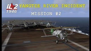 YANGTZE RIVER INCIDENT mission 2 IL2 1946 game video [upl. by Kciv327]