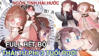 Full hết bộ💥Thái tử phi 3 tuổi rưỡiNuôi thê tử từ béThái tử có vị tâm trên ngườiReview truyện [upl. by Aehcim]