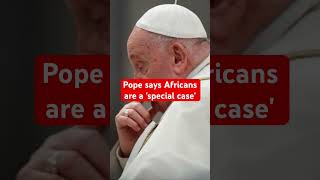 Pope says Africans are a special casepope popefrancis [upl. by Dnar140]