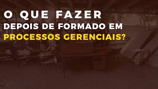 ME FORMEI EM PROCESSOS GERENCIAIS E AGORA [upl. by Nairrod519]