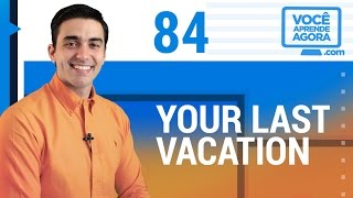 AULA DE INGLÊS 84 Your last vacation [upl. by Kopp]