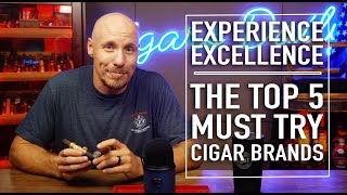 Experience Excellence The Top Must Try 5 Cigar Brands [upl. by Bertilla]