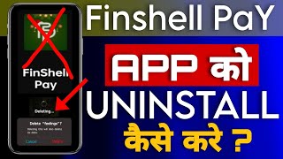 Phone se Finshell Pay aap kaise uninstall kare  Finshell Pay aap ko kaise delete kare [upl. by Younger829]