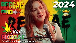 Música Reggae 2024 ♫ O Melhor do Reggae Internacional ♫ Reggae Remix 2024 ♫ Reggae do Maranhão 2024 [upl. by Aikim]