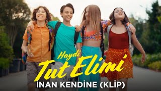 Haydi Tut Elimi – “İnan Kendine” Klip [upl. by Elaval]