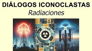 Diálogos iconoclastas Radiaciones [upl. by Barnie753]