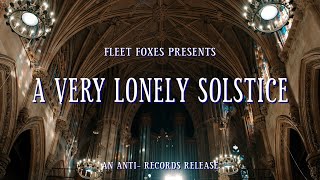 Fleet Foxes  A Very Lonely Solstice [upl. by Hungarian]