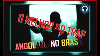 As Melhores Músicas Do Trap Angolano Para Os Brasileiros Mix Original Prod TuaMúsica [upl. by Alejandro]