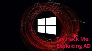 Try Hack Me Exploiting Active Directory [upl. by Drarrej]