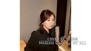 MARIAH CAREY머라이어캐리  MY ALL Cover By ELSUN [upl. by Cod]