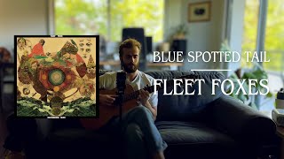 Blue Spotted Tail  Fleet Foxes [upl. by Aitnecserc]