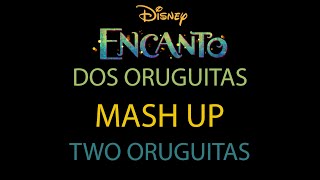 Encanto  Do Oruguitas Two Oruguitas SpanishEnglish Mashup [upl. by Philan]