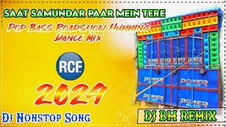 Saat Samundar Paar Pop Bass Roadshow Humming Dance Mix 2024Dj Bm Music Centre [upl. by Narhem329]