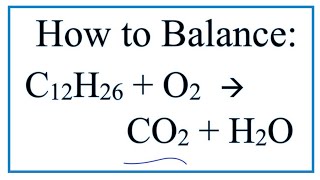 How to Balance C12H26  O2  CO2  H2O Dodecane Combustion Reaction [upl. by Wahl115]