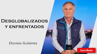 325 Dionisio Gutiérrez Desglobalizados y enfrentados Razón de Estado [upl. by Lerrad]