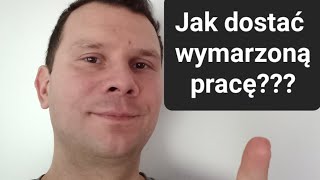 Jak dostać wymarzoną pracę [upl. by Atiraj]