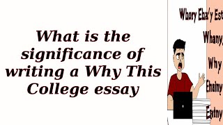 What is the significance of writing a Why This College essay [upl. by Nuarb]