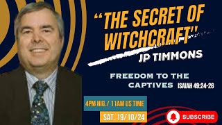 Freedom To The Captives  The Secrets Of Witchcraft By JP Timmons [upl. by Chico977]