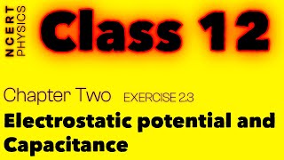 Exercise 23  Explained  Electrostatic Potential and Capacitance  NCERT Physics Class  12  jee [upl. by Yettie465]