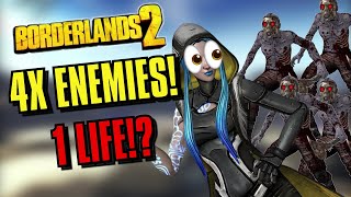 Borderlands 2 1 Life But 4x As Many Enemies Spawn [upl. by Nivled848]