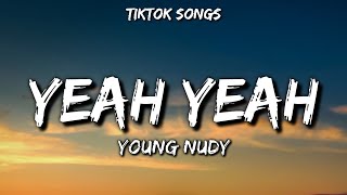 Young Nudy  Yeah Yeah Tiktok Songs Lyrics quotmollies percs lean pour me upquot [upl. by Tratner]