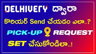 How to Send Courier Through Delhivery in Telugu Delhivery Courier Pickup Request Set [upl. by Ahsirtal585]