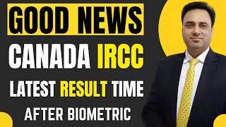 Canada IRCC Processing amp Result Time After Biometrics for all visa canada visa processing time [upl. by Arte]