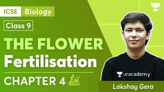 The Flower  Fertilisation  ICSE Class 9 Biology Chapter 4  Lakshay Gera  Unacademy ICSE [upl. by Cressi]