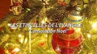 LES ETINCELLES DE LEVANGILE quotConsolation Noelquot [upl. by Caitrin]