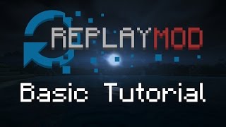 Minecraft Replay Mod  Basic Tutorial [upl. by Nauqram439]