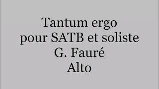 Tantum ergo pour soliste amp chœur SATB  G Fauré  Alto [upl. by Naujuj]