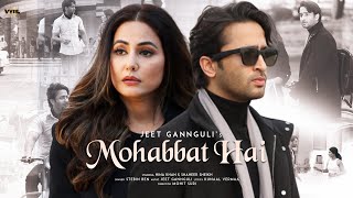 Mohabbat Hai Video Mohit Suri  Jeet Gannguli  Stebin Ben  Hina Khan Shaheer Sheikh  Kunaal V [upl. by Anelys133]