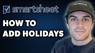 How to Add Holidays to Smartsheet Full 2024 Guide [upl. by Maltz]