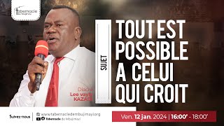 CULTE DU VENDREDI DU 12 01 2024  TOUT EST POSSIBLE A CELUI QUI CROIT DIACRE LEE VAYLE KAZADI [upl. by Seften]