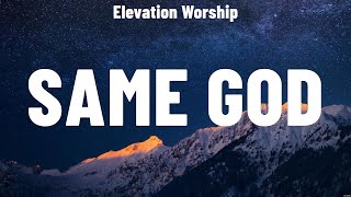 Elevation Worship  Same God Lyrics Elevation Worship Anne Wilson Bethel Music [upl. by Okin]