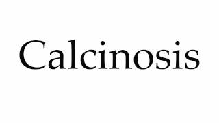 How to Pronounce Calcinosis [upl. by Hanleigh]