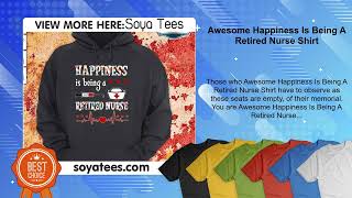 Awesome Happiness Is Being A Retired Nurse Shirt [upl. by Juakn352]