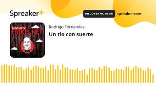 Un tio con suerte made with Spreaker [upl. by Ahseret]