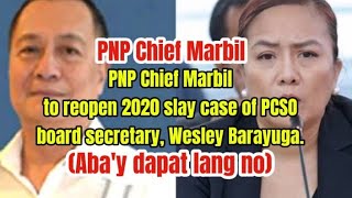 PNP Chief Marbil to reopen 2020 slay case of PCSO board secretary Wesley Barayuga Abay dapat lang [upl. by Errot]