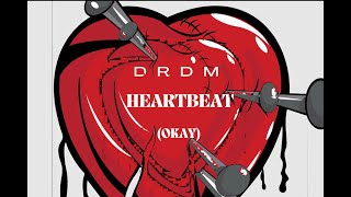 DRDM  HeartBeat OKAY [upl. by Ecyarg]