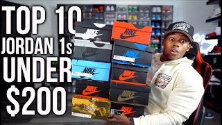 The TOP 10 Jordan 1s You NEED Under 200  BUY NOW WHILE RESELL IS LOW 📈 [upl. by Renita495]