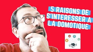 5 raisons de sintéresser à la domotique [upl. by Euqinoj]