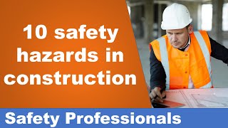 Top 10 safety hazards in construction  Safety Training [upl. by Singleton]