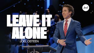 Leave It Alone  Joel Osteen [upl. by Attekahs]