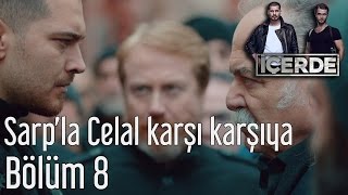 İçerde 8 Bölüm  Sarpla Celal Karşı Karşıya [upl. by Odawa]