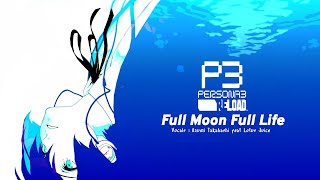 Persona 3 RELOAD Theme Song FULL  『Full Moon Full Life』 by Azumi Takahashi feat Lotus Juice [upl. by Patrica]