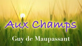 Livre audio  Aux Champs Guy de Maupassant [upl. by Deming]