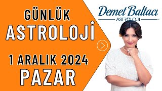 Bugün 1 Aralık 2024 Pazar günlük burç yorumu Astrolog Demet Baltacı astroloji burçlar haberler [upl. by Suoirtemed]